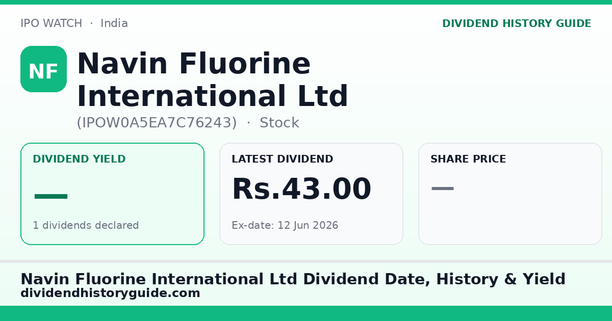 Navin Fluorine International Ltd (IPOW0A5EA7C76243) dividend history — 0% yield, 1 dividends declared