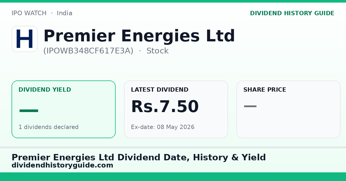 Premier Energies Ltd (IPOWB348CF617E3A) dividend history — 0% yield, 1 dividends declared